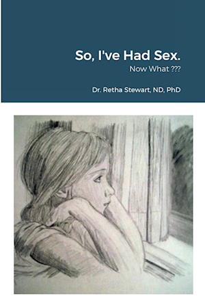 So, I've Had Sex.: Now What ??? Self-Discovery