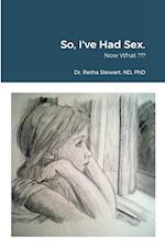 So, I've Had Sex.: Now What ??? Self-Discovery 