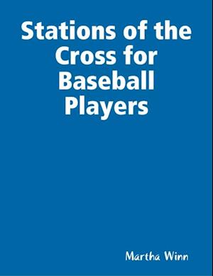 Stations of the Cross for Baseball Players