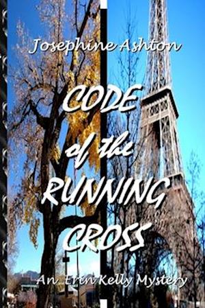 CODE of the RUNNING CROSS: An Erin Kelly Mystery