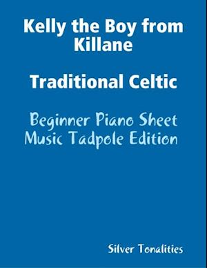 Kelly the Boy from Killane Traditional Celtic - Beginner Piano Sheet Music Tadpole Edition