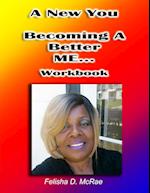 A New You--Becoming A Better Me...Workbook 