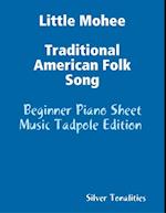 Little Mohee Traditional American Folk Song - Beginner Piano Sheet Music Tadpole Edition