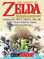 Legend of Zelda The Wind Waker, Gamecube, Wii U, Switch, 3DS, HD, ROM, Chaos Edition, Game Guide Unofficial