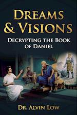 Dreams & Visions (Decrypting the Book of Daniel)