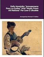 Felix Horetzky "Amusemens Pour La Guitar" And "Music From All Nations" For Low G Ukulele 