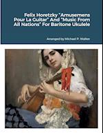 Felix Horetzky "Amusemens Pour La Guitar" And "Music From All Nations" For Baritone Ukulele 