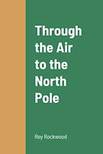 Through the Air to the North Pole 