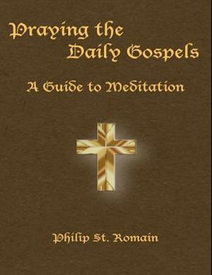 Praying the Daily Gospels: A Guide to Meditation