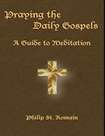 Praying the Daily Gospels: A Guide to Meditation