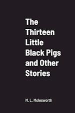 The Thirteen Little Black Pigs and Other Stories 