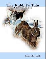The Rabbit''s Tale: A Tale for Children