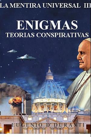 La Mentira Universal III Enigmas. Teorias Conspiratorias