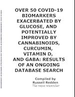 OVER 50 COVID-19 BIOMARKERS EXACERBATED BY GLUCOSE, AND POTENTIALLY IMPROVED BY CANNABINOIDS, CURCUMIN, VITAMIN D, AND GABA