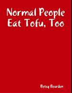 Normal People Eat Tofu, Too