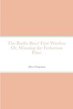 The Radio Boys' First Wireless Or, Winning the Ferberton Prize 