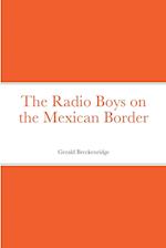 The Radio Boys on the Mexican Border 