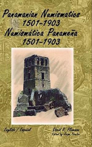 Panamanian Numismatics 1501-1903 Numismática Panameña 1501-1903