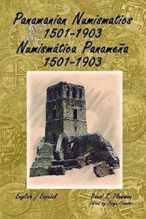 Panamanian Numismatics 1501-1903 Numismática Panameña 1501-1903