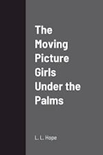 The Moving Picture Girls Under the Palms 