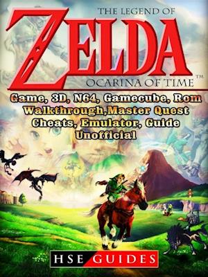 Fa Legend Of Zelda Ocarina Of Time Game 3d N64 Gamecube Rom Walkthrough Master Quest Cheats Emulator Guide Unofficial Af Hse Guides Som E Bog I Epub Format Pa Engelsk