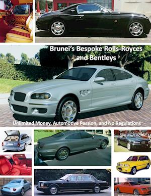 Brunei's Bespoke Rolls-Royces and Bentleys; Unlimited Money, Automotive Passion, and No Regulations