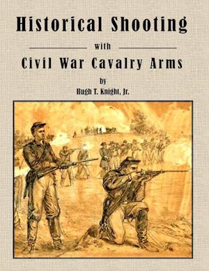 Historical Shooting with Civil War Cavalry Arms