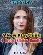 Erotica: A New Plaything: 4 Erotic Stories Bundle