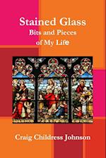 Stained Glass - Bits and Pieces of My Life