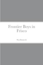 Frontier Boys in Frisco 