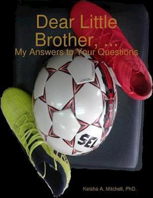 Dear Little Brother, ...: My Answers to Your Questions