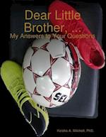 Dear Little Brother, ...: My Answers to Your Questions