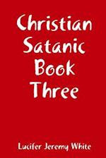 Christian Satanic Book Three
