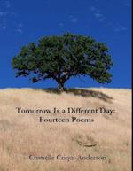 Tomorrow Is a Different Day: Fourteen Poems