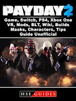 PayDay 2 Game, Switch, PS4, Xbox One, VR, Mods, BLT, Wiki, Builds, Masks, Characters, Tips, Guide Unofficial