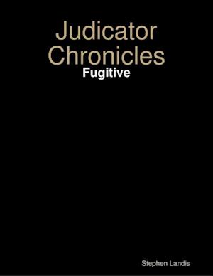 Judicator Chronicles: Fugitive