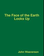 The Face of the Earth Looks Up