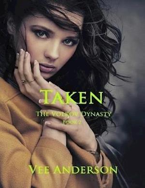 Taken - The Volkov Dynasty Book 2