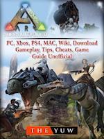 Ark Survival  Evolved, PC, Xbox, PS4, MAC, Wiki, Download, Gameplay, Tips, Cheats, Game Guide Unofficial