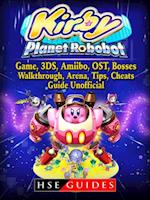 Kirby Planet Robobot, Game, 3DS, Amiibo, OST, Bosses, Walkthrough, Arena, Tips, Cheats, Guide Unofficial