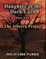 Daughter of the Dark Lord - Part Two - The Alberra Project