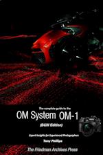 The Complete Guide to the OM System OM-1 (B&W Edition) 