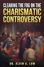 Clearing the Fog on the Charismatic Controversy 