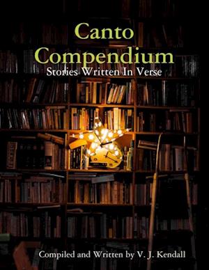 Canto Compendium: Stories Written In Verse