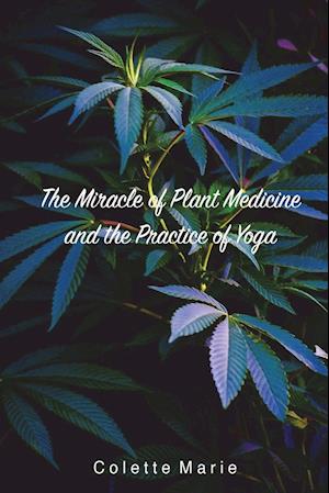 The Miracle of Plant Medicine and the Practice of Yoga