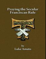 Praying the Secular Franciscan Rule