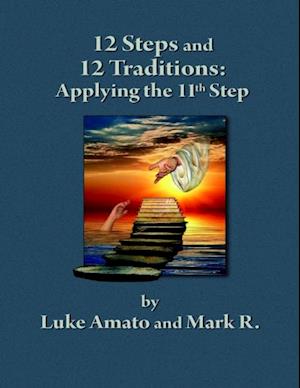 12 Steps & 12 Traditions: Applying the 11th Step