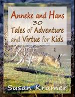 Anneke and Hans – 30 Tales of Adventure and Virtue for Kids