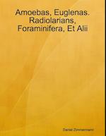 Amoebas, Euglenas. Radiolarians, Foraminifera, Et Alii