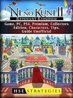 Ni no Kuni II Revenant Kingdom Game, PC, PS4, Premium, Collectors, Edition, Characters, Tips, Guide Unofficial